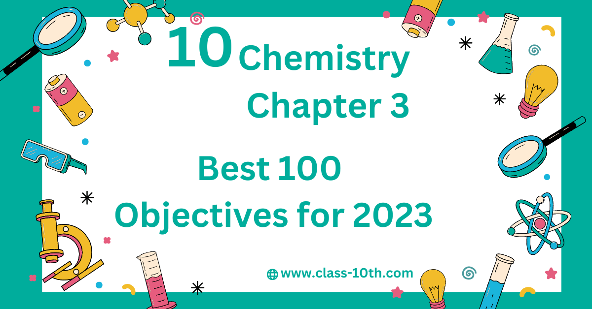 Read more about the article Class 10th Chemistry Objective Chapter 3- Best 100 Objectives for 2023