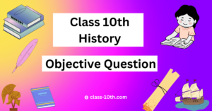Read more about the article Class 10th History Objective Question-Social Science| (सामाजिक विज्ञान )
