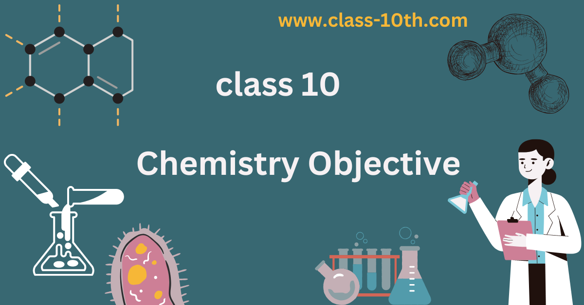 Class 10 Chemistry Objective - Best 100 Question for 2023